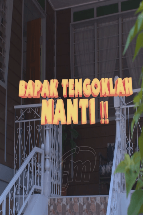 Bapak Tengoklah Nanti